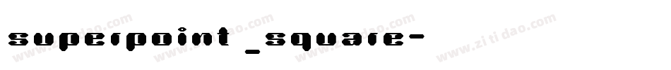 superpoint _square字体转换